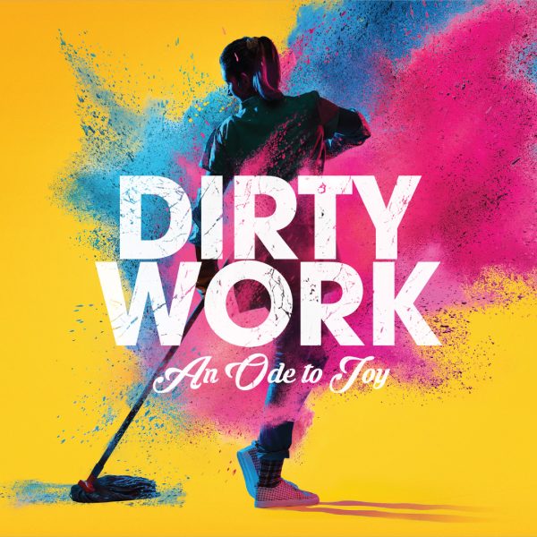 Dirty Work. An Ode to Joy